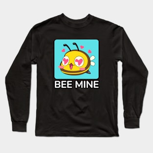 Bee Mine | Be Mine Bees Pun Long Sleeve T-Shirt